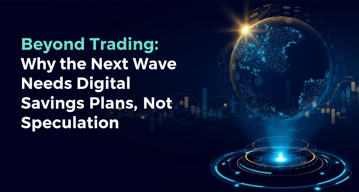 Beyond Trading: Digital Savings Plans